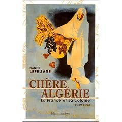 Ch�re Alg�rie : La France et sa colonie (1930-1962)