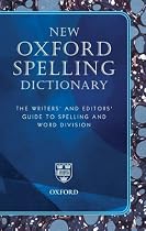 New Oxford Spelling Dictionary: The Writers' and Editors' Guide to Spelling and Word Division (Reference)