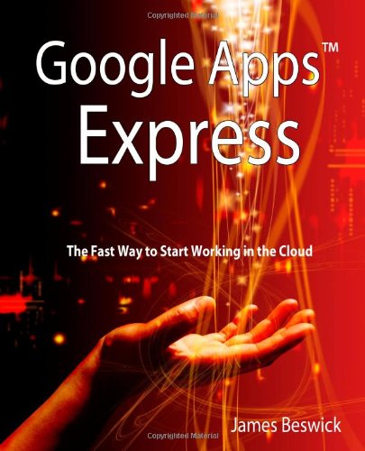 Google Apps Express: The Fast Way To Start Working in the Cloud
