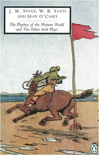 The Playboy of the Western World and Two Other Irish Plays (Penguin Twentieth Century Classics)