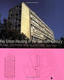 Key urban housing of the twentieth century : plans, sections and elevations