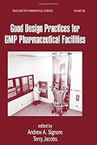 Good Design Practices for GMP Pharmaceutical Facilities (Drugs and the Pharmaceutical Sciences)