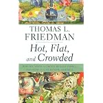 Hot, Flat, and Crowded: Why We Need a Green Revolution--and How It Can Renew America