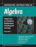 Improving Instruction in Algebra (Using Cases to Transform Mathematics Teaching and Learning, Vol. 2)
