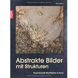Abstrakte Bilder mit Strukturen: Faszinierende Oberfl�chen in Acrylvon "Nicole Menz"