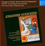 Ockeghem: Missa Ecce Ancilla Domine; Motet Intemerata del Mater [Germany]