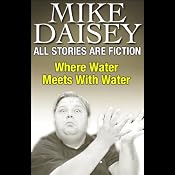 All Stories Are Fiction: Where Water Meets With Water | [Mike Daisey]