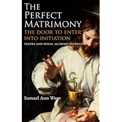 The Perfect Matrimony: The Door to Enter into Initiation / Tantra and Sexual Alchemy Unveiled (Timeless Gnostic Wisdom)
