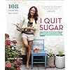 I Quit Sugar: Your Complete 8-Week Detox Program and Cookbook