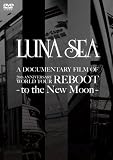 LUNA SEA 20th ANNIVERSARY WORLD TOUR REBOOT -to the New Moon- TOUR DOCUMENT [DVD]