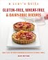 Gluten-Free, Wheat-Free & Dairy-Free Recipes: More Than 100 Mouth-Watering Recipes for the Whole Family (A Cook's Bible)