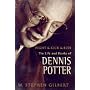 Fight and Kick and Bite: Life and Work of Dennis Potter