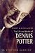 Fight and Kick and Bite: Life and Work of Dennis Potter