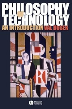 philosophy of technology: an introduction - val dusek philosophy of technology: an introduction - val dusek