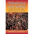 Wandering With Sadhus: Ascetics of the Hindu Himalayas (Contemporary Indian Studies)