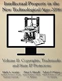 Intellectual Property in the New Technological Age: 2016: Vol. II Copyrights, Trademarks and State IP Protections (English Edition)