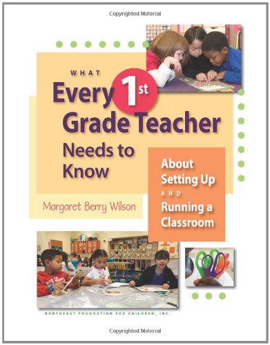 What Every 1st Grade Teacher Needs to Know About Setting Up and Running a Classroom