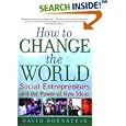 How to Change the World: Social Entrepreneurs and the Power of New Ideas