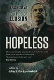Hopeless: Barack Obama and the Politics of Illusion