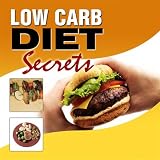 Low Carb Diet Secrets - Lose Weight and Improve Fitness