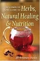 The Complete Home Guide to Herbs, Natural Healing, and Nutrition