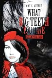 cover of What Big Teeth You Have: A Vampire Tale