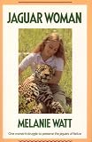 Jaguar Woman: One Woman's Struggle To Preserve The Jaguars Of Belize