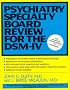 Psychiatry Specialty Board Review For The DSM-IV (Continuing Education in Psychiatry & Psychology Series, No 5)