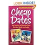 Cheap Dates: Fun, Creative, and Romantic Dates That Won't Break Your Budget