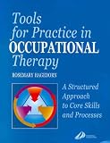 Tools for Practice in Occupational Therapy: A Structured Approach to Core Skills and Processes