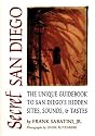 Secret San Diego: The Unique Guidebook to San Diego's Hidden Sites, Sounds, & Tastes (Secret Guide series)