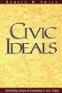 Civic Ideals: Conflicting Visions of Citizenship in U.S. History (The Institution for Social and Policy St)