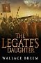 The Legate's Daughter: A Novel