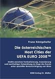 Die österreichischen Host Cities der UEFA EURO 2008(TM): Städte zwischen Festivalisierung, Inszenierung und nachhaltiger Entwicklung im Zuge des Events unter spezieller Berücksichtigung von Wien