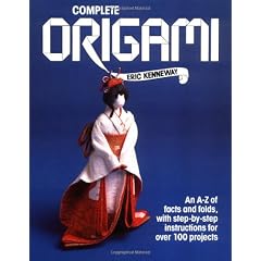 Complete Origami: An A-Z Facts and Folds, with Step-By-Step Instructions for Over 100 Projects