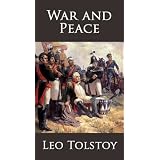 War and Peace by Leo Tolstoy [Annotated] ~ Leo Tolstoy