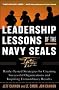 Leadership Lessons of the Navy SEALS: Battle-Tested Strategies for Creating Successful Organizations and Inspiring Extraordinary Results