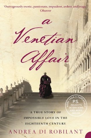 A Venetian Affair: A True Story of Impossible Love in the Eighteenth Century