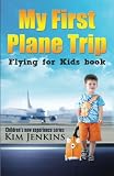 My First Plane Trip: Flying for Kids Book (Children's New Experience Series)