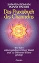 Das Praxisbuch des Channelns: Wie man seinen geistigen F&uuml;hrer findet und zu h&ouml;herem Wissen gelangt