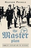 Master Plan: Himmler`s Scholars and the Holocaust