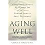 Aging Well: Surprising Guideposts to a Happier Life from the Landmark Study of Adult Development