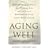Aging Well: Surprising Guideposts to a Happier Life from the Landmark Study of Adult Development