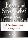 Fear and Stress Relief Using Your Unconscious Mind A Subliminal Program (plus bonus subliminal audio cd)