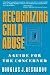 Recognizing Child Abuse: A Guide For The Concerned