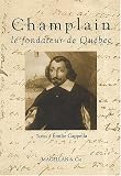 Champlain : Le fondateur du Québec