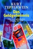 Das Geldgeheimnis: Über den meisterhaften Umgang mit Geld