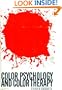 Color Psychology and Color Therapy: A Factual Study of the Influence of Color on Human Life