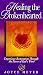Book Healing the Brokenhearted: Experience Restoration Through the Power of God's Word