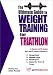 The Ultimate Guide to Weight Training for Triathlon (The Ultimate Guide to Weight Training for Sports, 28) (The Ultimate Guide to Weight Training for Sports, ... Guide to Weight Training for Sports, 28)